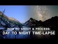 How to Shoot and Process a Day to Night Time-lapse | Astrophotography Tips