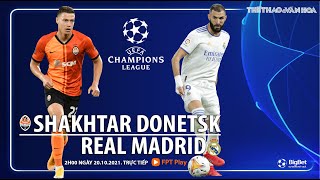 NHẬN ĐỊNH BÓNG ĐÁ | Shakhtar vs Real Madrid (2h00 ngày 20/10). FPT Play trực tiếp bóng đá Cúp C1