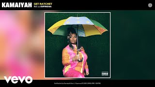 Kamaiyah - Get Ratchet (Audio) ft. J. Espinosa