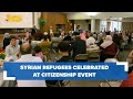 Syrian refugees celebrated at citizenship event