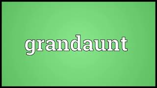 Grandaunt Meaning