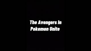 The Avengers In Pokemon Unite #avengers #pokemonunite #shorts #youtubeshortsindia