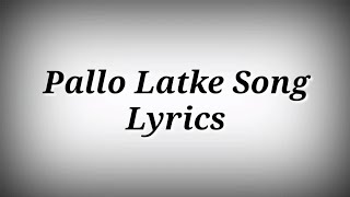LYRICS Pallo Latke Full Song - Jyotica Tangri,Yasser Desai | Shaadi Mein Zaroor Aana Songs