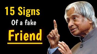 15 Signs Of A Fake Friend || Dr. Apj Abdul Kalam Sir Quotes || Quotes For Survival