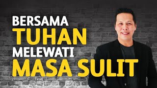 Bersama Tuhan Melewati Masa Sulit - Petrus Kwik