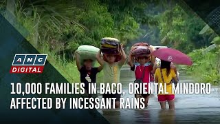 10,000 families in Baco, Oriental Mindoro affected by incessant rains | ANC