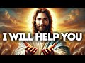 I Will Help You | God Says | God Message Today | Gods Message Now | God Says To You Today