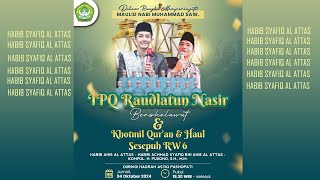 TPQ RAUDLATUN NASIR BERSHOLAWAT   BERSAMA:  HABIB ACHMAD SYAFIQ BIN ANIS AL ATTAS