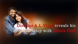 Director A.L Vijay reveals his relationship with Amala Paul -- Red Pix 24x7