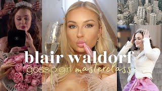 HOW TO BE BLAIR WALDORF ♡ fashion, beauty, mindset tips