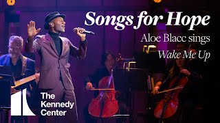 Songs for Hope: Aloe Blacc sings "Wake Me Up"