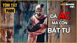 Tóm Tắt Phim Kinh Dị | Ra tay TÀN ĐỘC, còn được BẤT TỬ | Terrifier 2 | Ken Review Phim