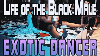 LIFE OF A BLACK MALE EXOTIC DANCER. (Docuseries) PART1 (DallasShyBoy)