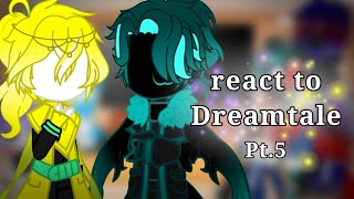 Sans AU react to Dreamtale|| part 5|| Undertale AU|| Sans AU||