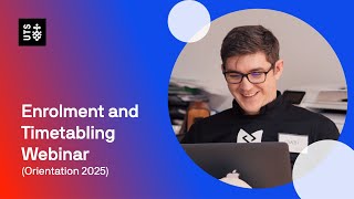 Enrolment and Timetabling Webinar (Orientation 2025)