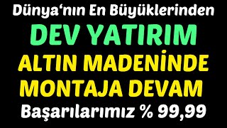 Dünya‘nın En Büyüklerinden DEV YATIRIM ALTIN MADENİNDE MONTAJA DEVAM #borsa #hisse #yorum #cvkmd