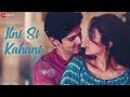 Itni Si Kahani | Sachin Gupta | Rohan Mehra, Deepti Sati | Asees Kaur, Abhijeet S, Shivang M