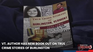 Vt. author has new book out on true crime stories of Burlington