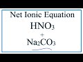 How to Write the Net Ionic Equation for HNO3 + Na2CO3 = NaNO3 + H2O + CO2