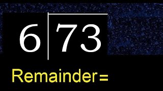 Divide 73 by 6 . remainder , quotient  . Division with 1 Digit Divisors . Long Division .  How to do