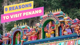 9 Reasons to Visit Penang: A Gastronomic and Scenic Paradise