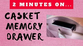 What is a Memory Drawer in a Casket? - Just Give Me 2 Minutes