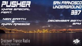 Pusher  - San Francisco Underground 337 Incl  New Earth \u0026 Ryan Raeside Xmas Mix