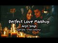 Perfect Love Mashup | Arijit Singh Songs Lofi Mashup 2024 | G Music Company