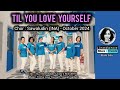 Til You Love Yourself - chor. Sawaludin (INA) - October 2024