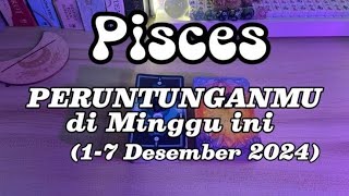 Pisces ♓️ Peruntungan Di Minggu Ini (1-7 Desember 2024)