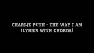 Charlie puth - The way I am (Lyrics with Chords )