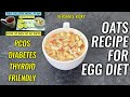 Oats For Egg Diet | Oats Recipe For My 900 Calorie Egg Diet | Oatmeal Recipe Versatile Vicky