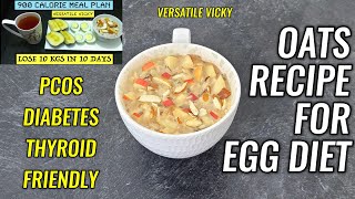 Oats For Egg Diet | Oats Recipe For My 900 Calorie Egg Diet | Oatmeal Recipe Versatile Vicky
