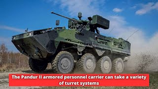 The Pandur II armored personnel carrier can take a variety of turret systems