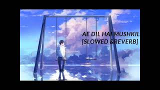 Ae Dil Hai Mushkil [Slowed & Reverb] Arijit Singh song & This video