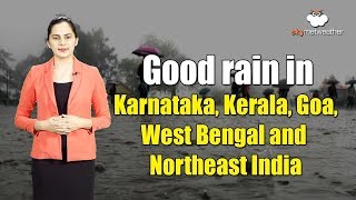 Good rain in Karnataka, Kerala, Goa, West Bengal, Northeast India| Skymet Weather