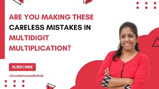 Stop Making These Careless Multiplication Mistakes!