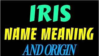What does the name IRIS mean | IRIS meaning in english | Meaning of name IRIS