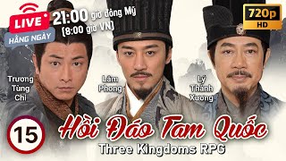 TVB Hồi Đáo Tam Quốc tập 15/25 | tiếng Việt | Mã Quốc Minh, Lâm Phong, Dương Thiến Nghiêu| TVB 2012