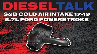 DIESEL TALK | S\u0026B COLD AIR INTAKE 17-19 6.7L FORD POWERSTROKE