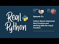 Python Return Statement Best Practices and Working With the map() | Real Python Podcast #31