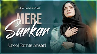 Mere SarkarﷺMeri Baat Banaye Rakhna | Urooj Fatima Ansari | New Ramzan Naat 2023 | Apne DamanEShafat