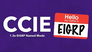 CCIE Topic: 1.3e EIGRP Named Mode