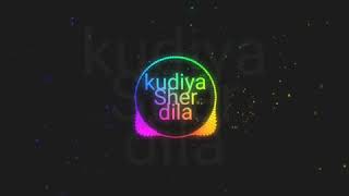 #Kudiya Sher dila fadu mixing Parmar Remixing dj songs