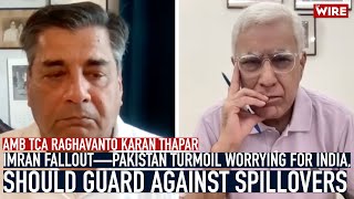 Imran Fallout—Pakistan Turmoil Worrying for India, Should Guard Against Spillovers: Amb TCA Raghavan