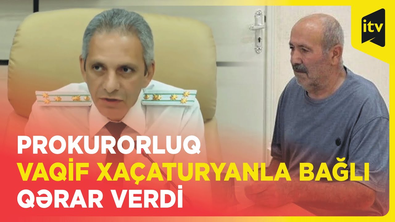 Vaqif Xaçaturyan Yaxın Zamanda Hakim Qarşısına çıxarılacaq - YouTube