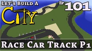 How To Build A City :: Minecraft :: Race Car Track P1 :: E101 :: Z One N Only