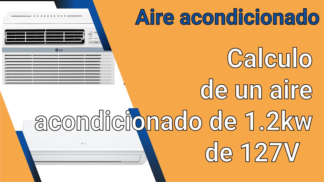 Calculo De Un Aire Acondicionado De 1200 Watts A 127 V. Curso De Aire ...