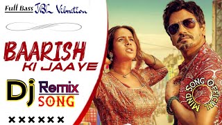 Barish Ki Jaye DJ Remix Song | Mera Yaar Hans Raha Hai Baarish Ki Jaaye | Remix JBL Sound