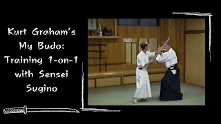 Kurt Graham's My Budo: Training 1-on-1 With Sensei Yoshio Sugino of Katori Shinto Ryu